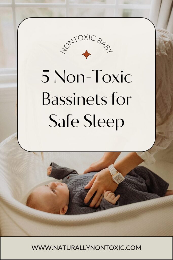 A mother puts her baby down to sleep in a bassinet with text that reads non toxic baby 5 Bassinets for Safe sleep