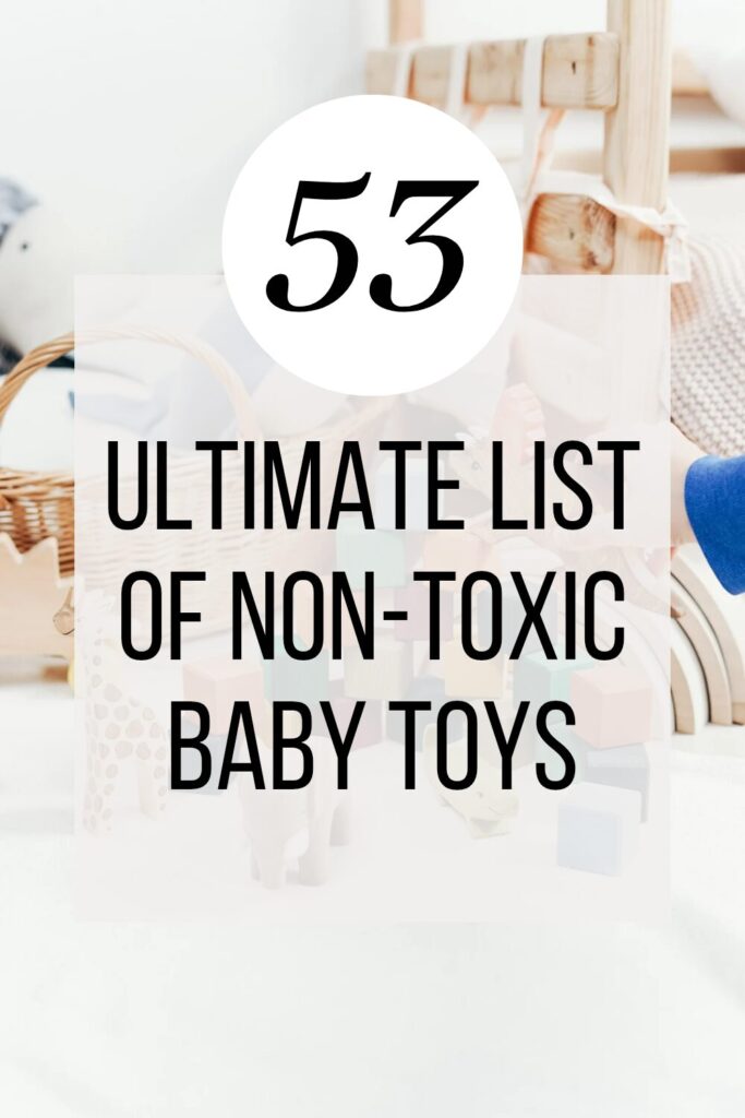 A baby plays with toys in the background with text that reads 53 ultimate list of non-toxic baby toys