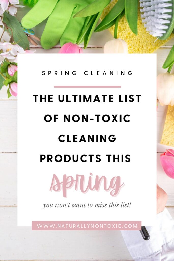 A bright background of colorful flowers and cleaning supplies behind large text that reads spring cleaning the Ultimate List of non-toxic cleaning products this spring you won't want to miss this list